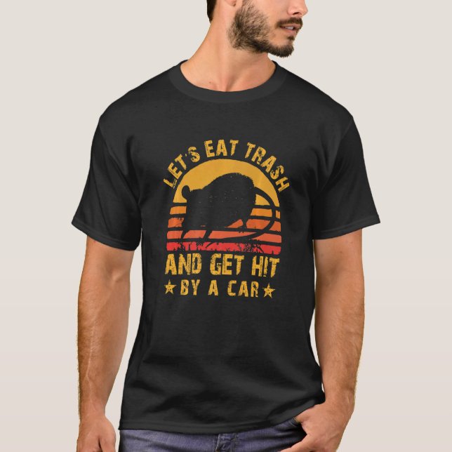 Vintage Let's Eat Trash And Get Hit By A Car Oposs T-Shirt (Front)