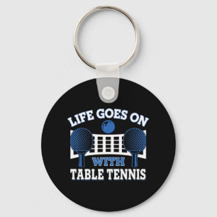 Vintage Life Goes On With Table Tennis Ball Game P Keychain