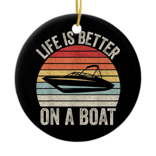 Vintage Life Is Better On A Boat Captain Boating P Ceramic Ornament
