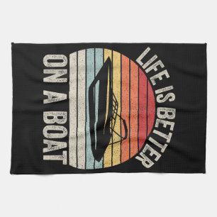 Vintage Life Is Better On A Boat Captain Boating P Kitchen Towel