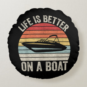 Vintage Life Is Better On A Boat Captain Boating P Round Pillow