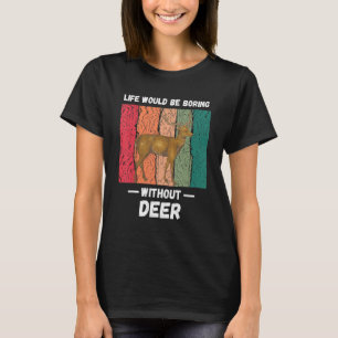 Vintage Life Would Be Boring Without Deer Retro T-Shirt
