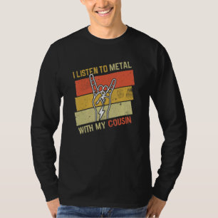 Vintage Listen Metal With Cousin Rock Music Lover  T-Shirt