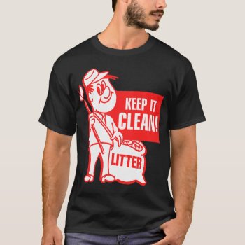 Vintage Litter Bug Keep It Clean! T-shirt by seemonkee at Zazzle