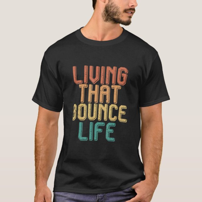 Vintage living that BOUNCE life T-Shirt (Front)