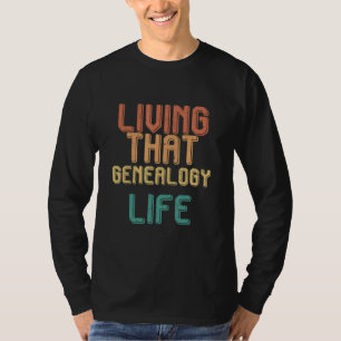 Vintage living that GENEALOGY life T-Shirt