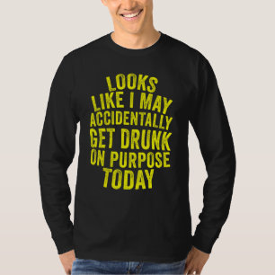 Vintage Looks Like I May Accidentally Get Drunk Q T-Shirt
