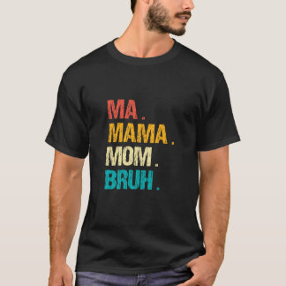 Vintage Ma Mama Mom Bruh Happy Mother s Day T-Shirt