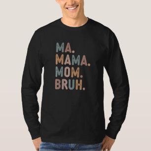 Vintage Ma Mama Mom Bruh Mother Mommy Retro  3 T-Shirt