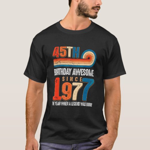 Vintage Made In 1977 45th Birthday The Legend Was  T_Shirt