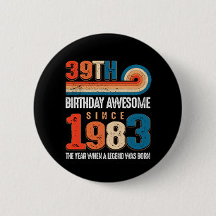 Vintage Made In 1983 39th Birthday The Legend Button