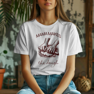 Vintage Mama makes the dough for Baker bakery T-Shirt
