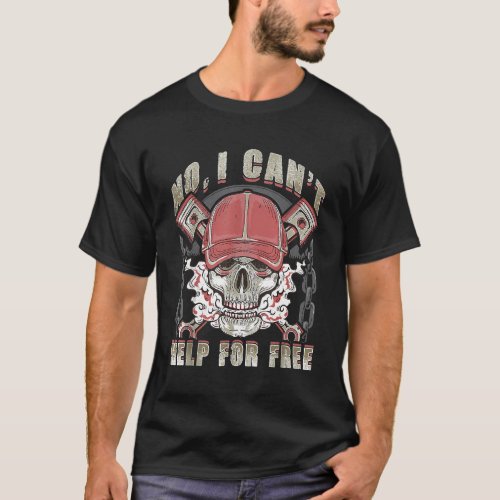 Vintage Mechanic No I Cant Help For Free Humor Dad T_Shirt
