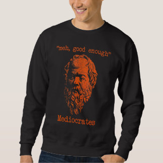 Vintage Mediocrates Meh Good Enough Sarcasm 1 Sweatshirt