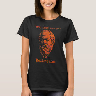 Vintage Mediocrates Meh Good Enough Sarcasm 1 T-Shirt