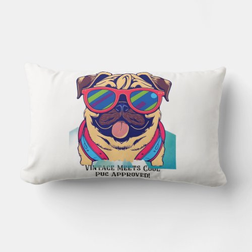 Vintage Meets Cool _ Pug Approved _ Sarcastic Pug Lumbar Pillow