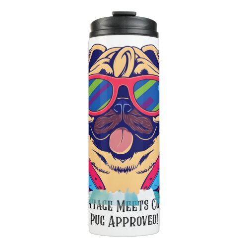 Vintage Meets Cool _ Pug Approved _ Sarcastic Pug Thermal Tumbler