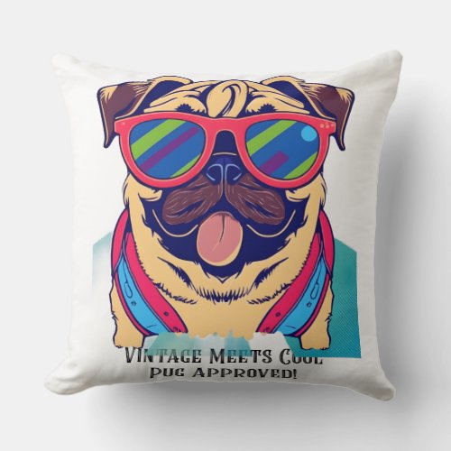 Vintage Meets Cool _ Pug Approved _ Sarcastic Pug Throw Pillow