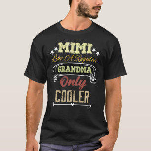Vintage Mimi Like A Regular Grandma Only Cooler Mo T-Shirt