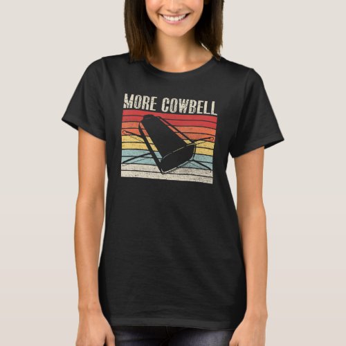 Vintage More Cowbell  Sarcastic Humor Music T_Shirt