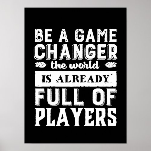 Vintage Motivational Quote Be A Game Changer Poster