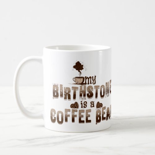 Vintage My Birthstone is a Coffee Bean Coffee Mug