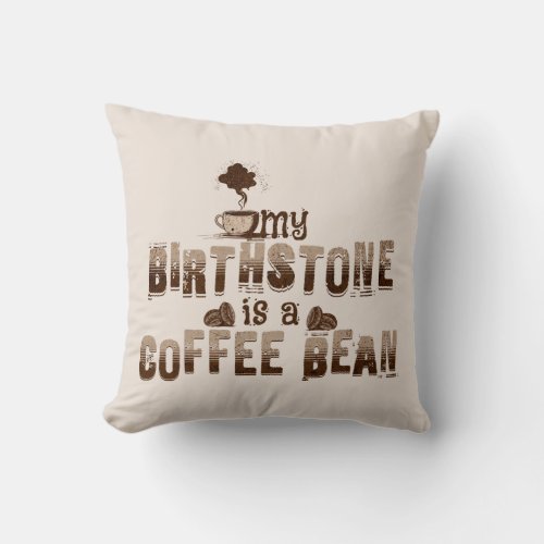 Vintage My Birthstone is a Coffee Bean Throw Pillow