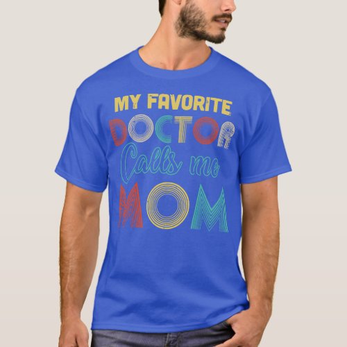 Vintage My Favorite Doctor Calls Me Mom Gifts T_Shirt