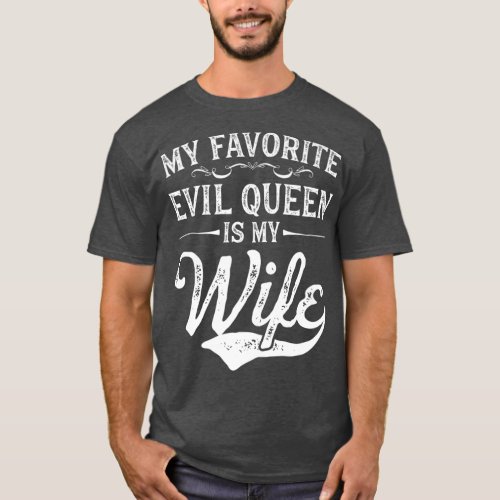 Vintage My Favorite Evil Queen Is My Wife  T_Shirt