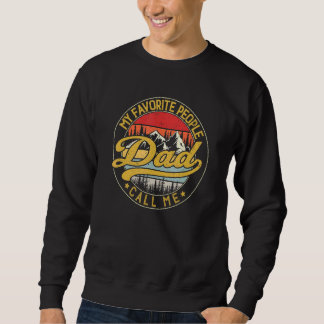 Vintage My Favorite People Call Me Dad Father's Da Sweatshirt