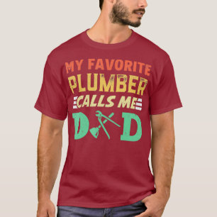 Vintage My Favorite Plumber Calls Me Dad Funny T-Shirt