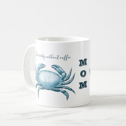 Vintage Nautical Blue Crab Mom is Crabby without  Coffee Mug