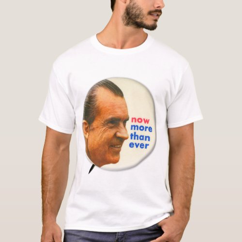 Vintage Nixon Now More Than Ever Campaign Button T_Shirt