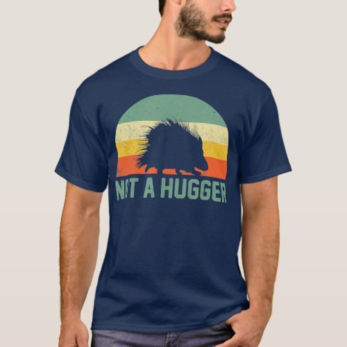 Vintage Not A Hugger   Funny Porcupine T_Shirt