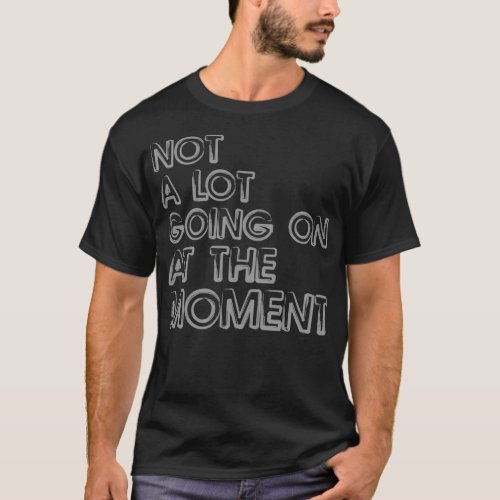 Vintage Not A Lot Going On At The Moment T_Shirt
