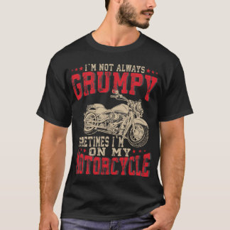 Vintage Not Always Grumpy Motorcycle Rider Biker T-Shirt
