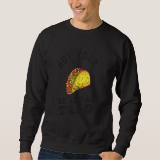 Vintage Not Your Breakfast Taco Sweatshirt