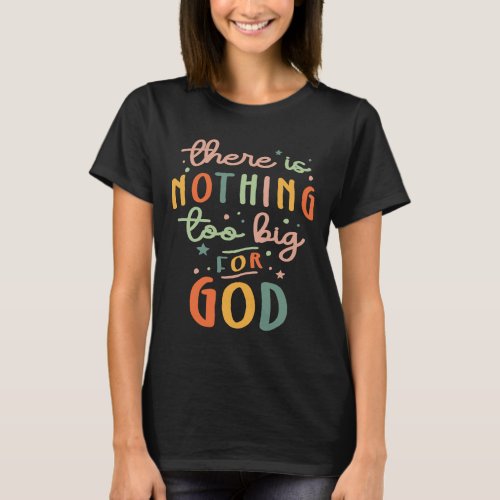 Vintage Nothing Too Big For God Inspirational T_Shirt