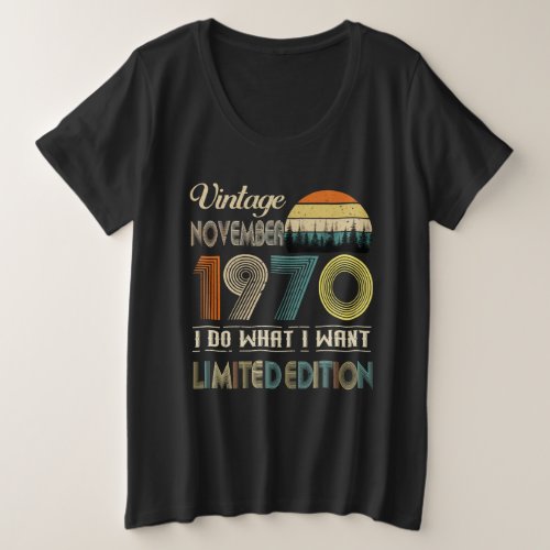 Vintage November 1970 What I Want Limited Edition Plus Size T_Shirt