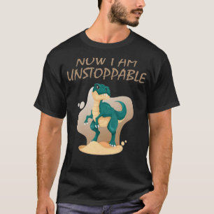 Vintage Now I Am Unstoppable T Rex Dinosaur T-Shirt