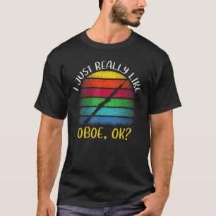 Vintage Oboe Music I Just Really Like Oboe Ok T-Shirt