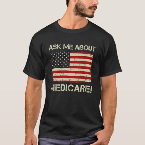 Vintage Old American Flag Ask Me About Medicare T_Shirt