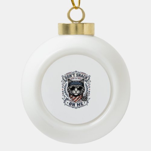 Vintage Patriotic Cat Don’t Snack On Me Ceramic Ball Christmas Ornament