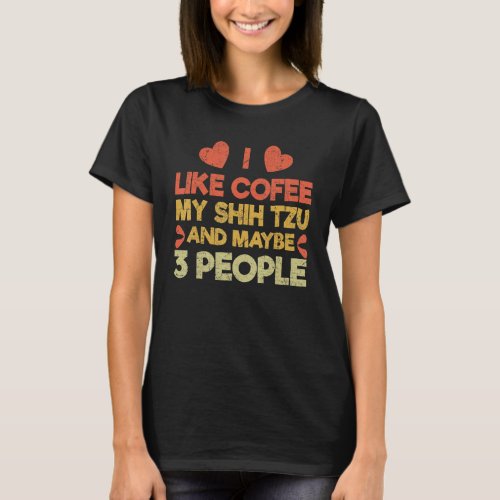 Vintage Pet Dog   Owner Like Coffee Love Shih Tzu T_Shirt