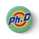 Vintage Ph.D or PhD or Doctor Of Philosophy Pinback Button Vintage Ph.D or PhD or Doctor Of Philosophy Pinback Button
