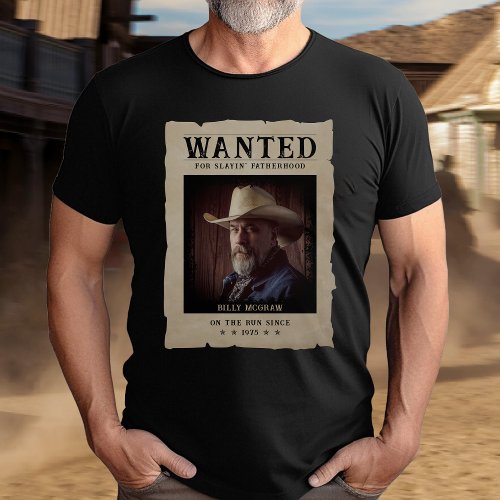 Vintage Photo Wanted Poster Funny Fathers Day T_Shirt