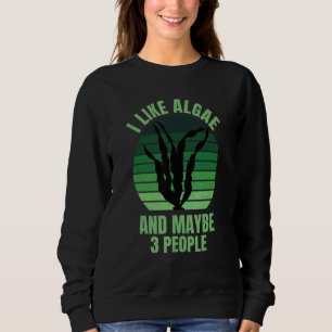 Vintage Phycologist I Like Algae And Maybe 3 Peopl Sweatshirt