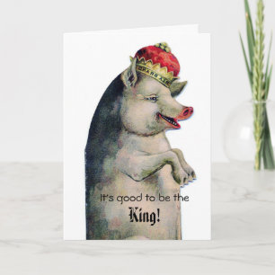 Vintage Pig Good to be King Greeting Card