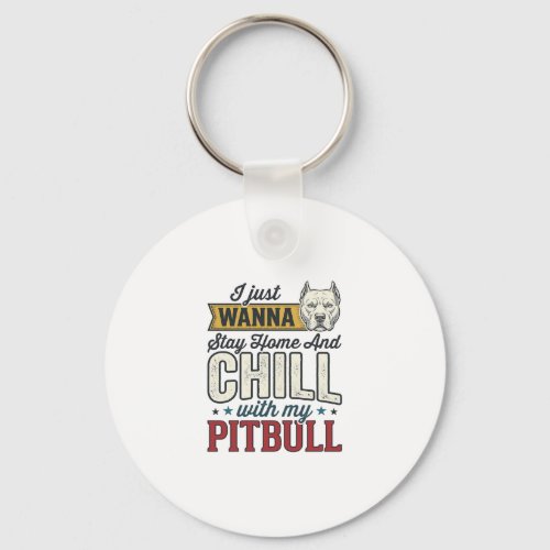 Vintage Pitbull Stay Home And Chill Dog Lover Desi Keychain