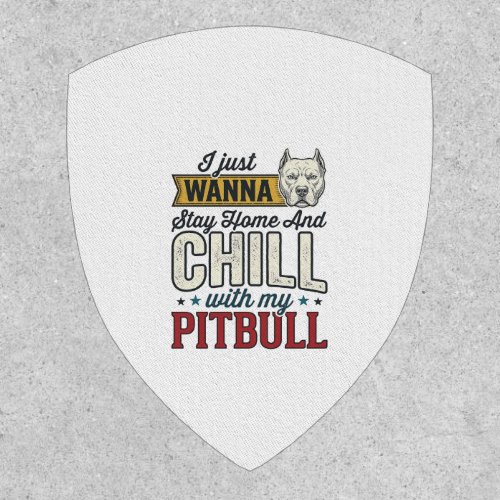 Vintage Pitbull Stay Home And Chill Dog Lover Desi Patch
